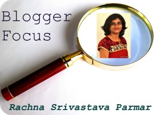 Rachna Blogger focus